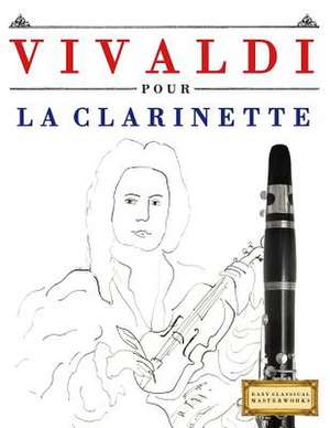 Vivaldi Pour La Clarinette de Easy Classical Masterworks