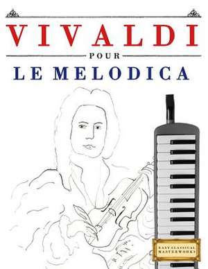 Vivaldi Pour Le Melodica de Easy Classical Masterworks