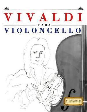 Vivaldi Para Violoncello de Easy Classical Masterworks