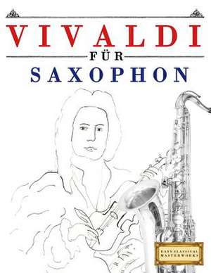 Vivaldi Fur Saxophon de Easy Classical Masterworks