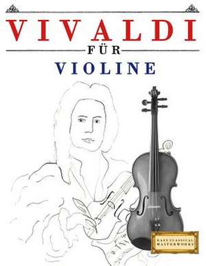 Vivaldi Fur Violine de Easy Classical Masterworks