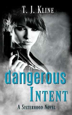 Dangerous Intent de T. J. Kline