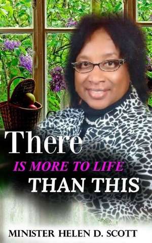 There Is More to Life Than This de Scott, Minister Helen D.