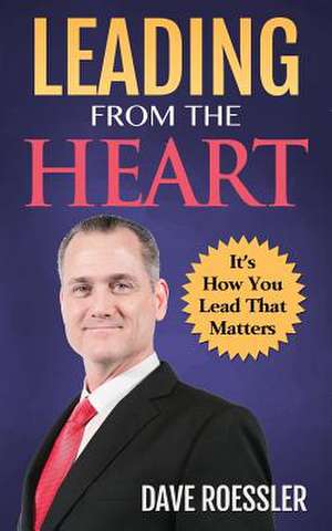 Leading from the Heart de Dave Roessler