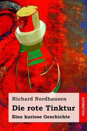 Die Rote Tinktur de Richard Nordhausen