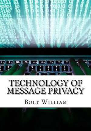 Technology of Message Privacy de William, Bolt