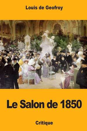 Le Salon de 1850 de de Geofroy, Louis