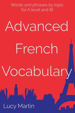 Advanced French Vocabulary de Lucy Martin