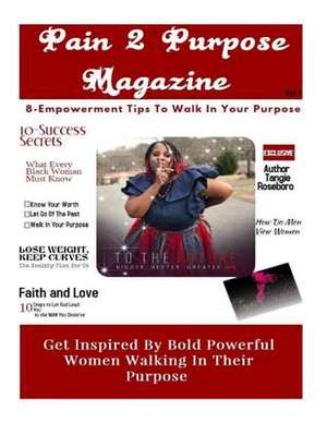 Pain 2 Purpose Magazine de Roseboro, Tangie F.