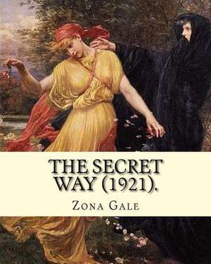 The Secret Way (1921). by de Zona Gale