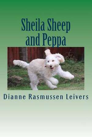 Sheila Sheep and Peppa de Rasmussen Leivers, Dianne