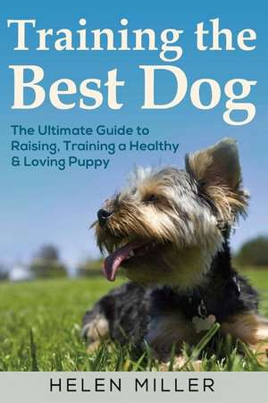 Training the Best Dog de Helen Miller