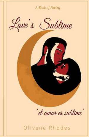 Love's Sublime 'el Amor Es Sublime' de Rhodes, Olivene