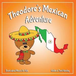 Theodore's Mexican Adventure de Harding, Trent