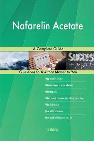 Nafarelin Acetate; A Complete Guide de Blokdijk, G. J.