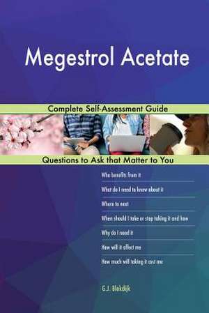 Megestrol Acetate; Complete Self-Assessment Guide de Blokdijk, G. J.