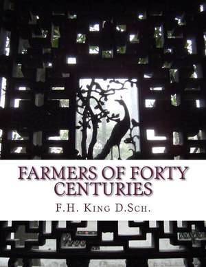 Farmers of Forty Centuries de King D. Sch, F. H.