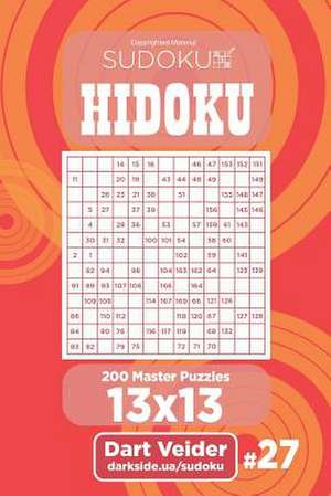 Sudoku Hidoku - 200 Master Puzzles 13x13 (Volume 27) de Veider, Dart