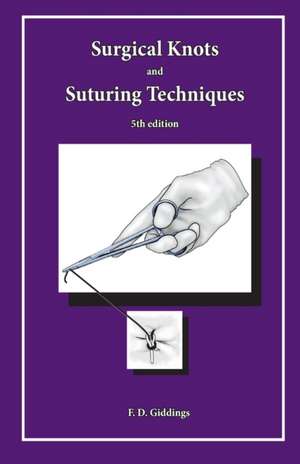 Surgical Knots and Suturing Techniques de Giddings, Fd