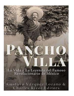 Pancho Villa de Gustavo Vazquez Lozano