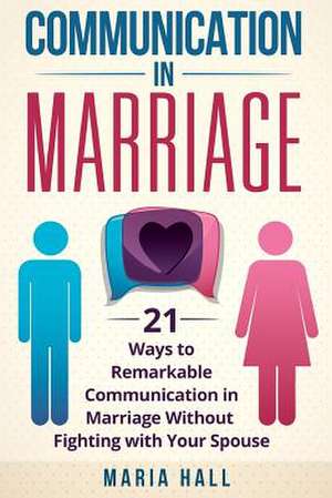 Communication in Marriage de Maria Hall