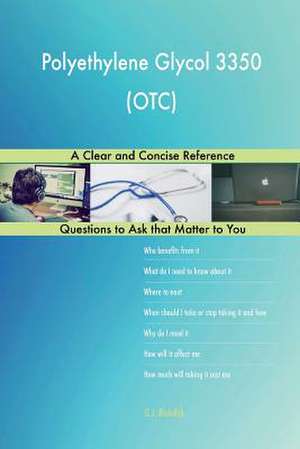 Polyethylene Glycol 3350 (OTC); A Clear and Concise Reference de Blokdijk, G. J.
