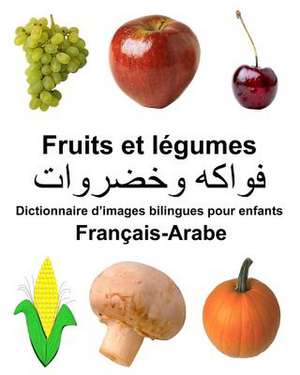 Francais-Arabe Fruits Et Legumes Dictionnaire D'Images Bilingues Pour Enfants de Richard Carlson Jr