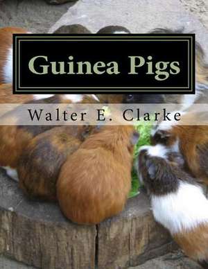 Guinea Pigs de Clarke, Walter E.