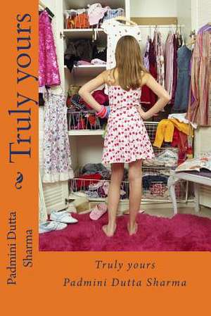 Truly Yours de Padmini Dutta Sharma