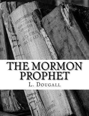 The Mormon Prophet de L. Dougall