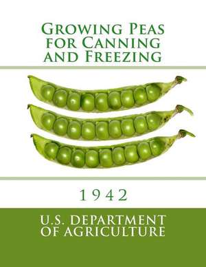 Growing Peas for Canning and Freezing de U. S. Dept Ofagriculture