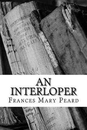 An Interloper de Frances Mary Peard