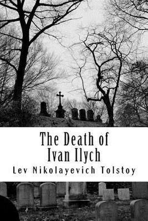 The Death of Ivan Ilych de Lev Nikolayevich Tolstoy