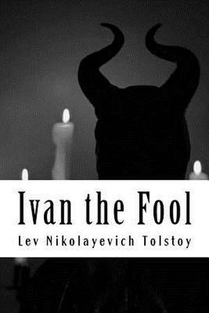 Ivan the Fool de Lev Nikolayevich Tolstoy