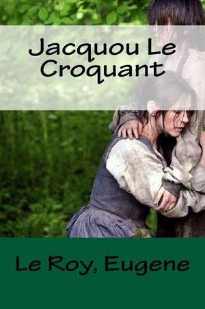 Jacquou Le Croquant de Eugene, Le Roy