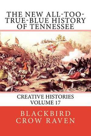 The New All-Too-True-Blue History of Tennessee de Blackbird Crow Raven