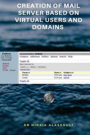 Creation of Mail Server Based on Virtual Users and Domains de Alassouli, Dr Hidaia Mahmood