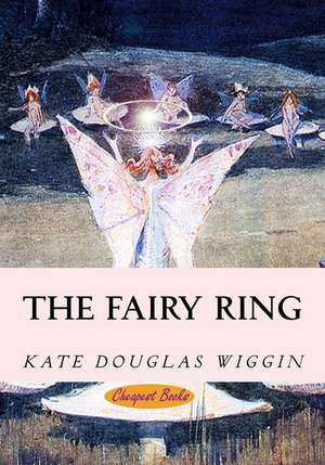 The Fairy Ring de Kate Douglas Wiggin