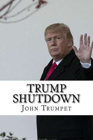 Trump Shutdown de Trumpet, John