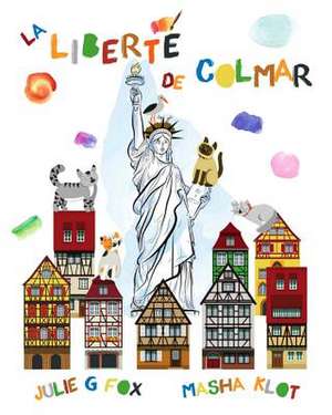 La Liberte de Colmar de Julie G. Fox