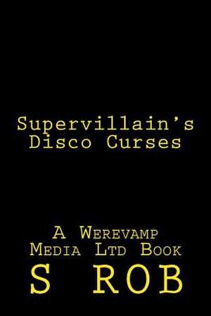 Supervillain's Disco Curses de S. Rob