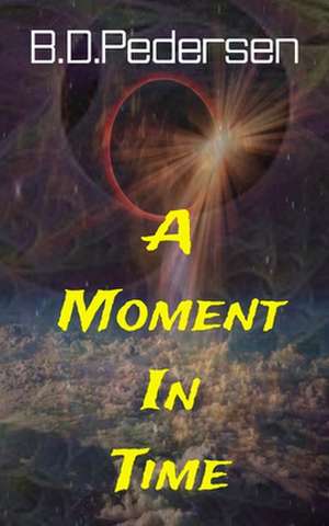 A Moment in Time de B. D. Pedersen