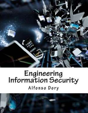 Engineering Information Security de Dory, Alfonso