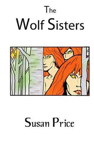 The Wolf Sisters de Susan Price