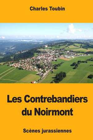 Les Contrebandiers Du Noirmont de Toubin, Charles