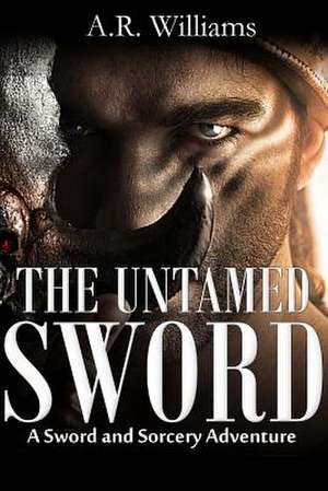 The Untamed Sword de A. R. Williams