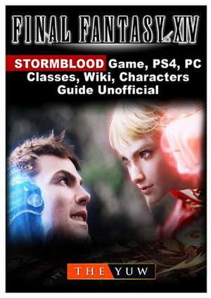 Final Fantasy XIV Stormblood Game, Ps4, PC, Classes, Wiki, Characters, Guide Unofficial de The Yuw