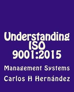 Understanding ISO 9001 de Hernandez, Carlos H.