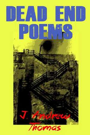 Dead End Poems de J. Andrew Thomas