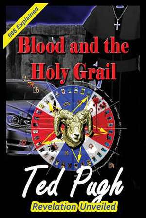 Blood and the Holy Grail de Pugh, Ted